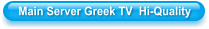 Main Server Greek TV  Hi-Quality